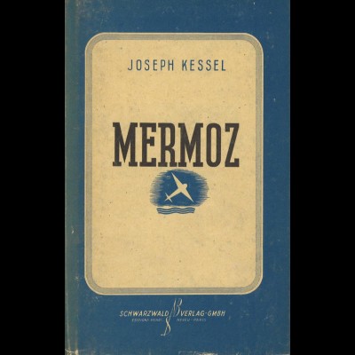 AEROPHILATELIE: Kessel, Joseph, Mermoz - Eine Biographie, Freudenstadt o. J.