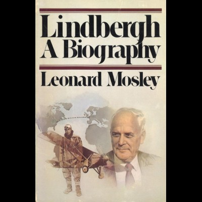 AEROPHILATELIE: Mosley, Leonard, Lindbergh - A Biography, New York 1976.