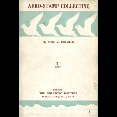 AEROPHILATELIE: Melville, Fred. J., Aero-Stamp Collecting, London 1923