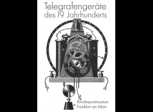 Telegraphengeräte des 19. Jahrhunderts, Bundespostmuseum Frankfurt 1976.
