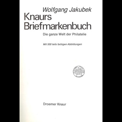 Jakubek, Wolfgang, Knaurs Briefmarkenhandbuch, München/Zürich: Droemer Knaur 1976.