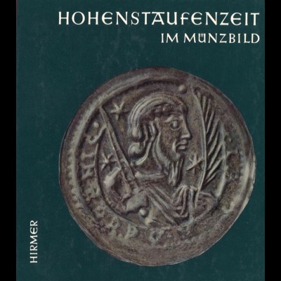 Suhle, Arthur, Hohenstaufenzeit im Münzbild, München: Hirmer 1963.