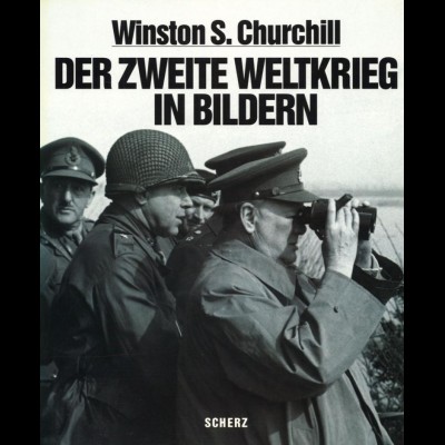 Churchill, Winston S., Der Zweite Weltkrieg in Bildern, München: Scherz 1997