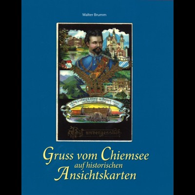 Brumm, Walter, Gruss vom Chiemsee auf historischen Ansichtskarten.