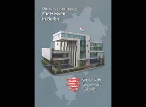 Die Landesvertretung für Hessen in Berlin. Geschichte, Gegenwart, Zukunft.