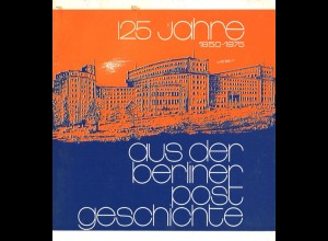 125 Jahre 1850 - 1975 - aus der Berliner Postgeschichte,