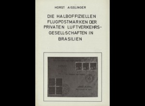 Brasilien: Horst Aisslinger, Die Halboffiziellen Flugpostmarken..., Berlin 1971.