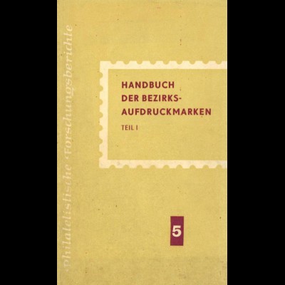Fläschendräger, Werner, Handbuch der Bezirks-Aufdruckmarken, Teil I, Transpress 1967.