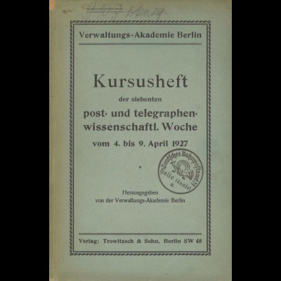 Kursusheft der siebenten post- und telegraphen-wissenschaftl. Woche, Berlin 1927. 