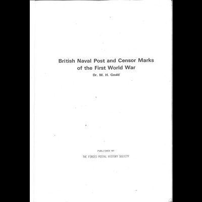 Gould, M. H., British Naval Post and Censor Marks of the First World War, 1984.