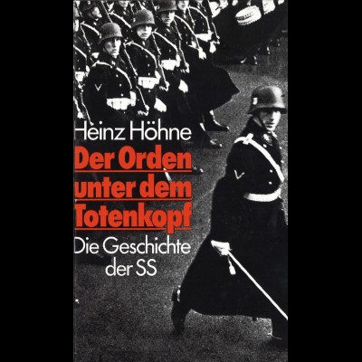Höhne, Heinz: Der Orden unter dem Totenkopf. Die Geschichte der SS