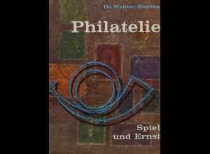Heering, Walther, Philatelie. Spiel und Ernst, Seebruck 1963.