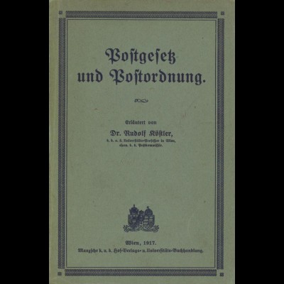 Postgesetz und Postordnung, erläutert von Dr. Rudolf Köstler, Wien 1917.