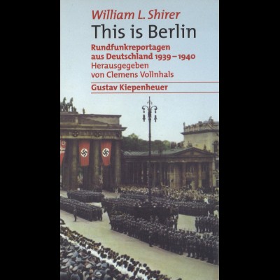 Shirer, William L. This is Berlin. Rundfunkreportagen 1939–1940