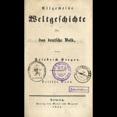 Steger, Friedrich, Allgemeine Weltgeschichte für das deutsche Volk, Leipzig 1844 