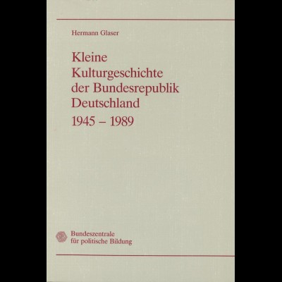 Glaser, Hermann: Kleine Kulturgeschichte der BRD 1945–1989