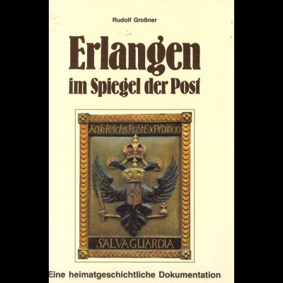 Großner, Rudolf, Erlangen im Spiegel der Post, Erlangen 1989.