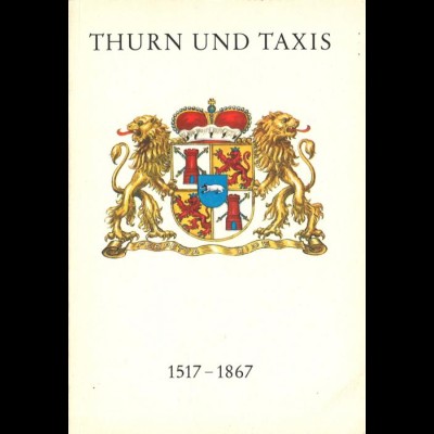 THURN & TAXIS: Piendl, Max, Thurn und Taxis 1517 - 1867, Frankfurt 1967.