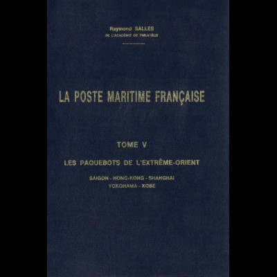 FRANKREICH: Salles, Raymond, La Poste Maritime Francaise, Tome V, Limassol 1993.