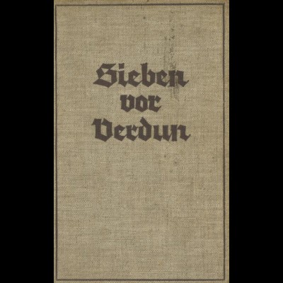 Wehner, Josef Magnus, Sieben vor Verdun, München 1934.