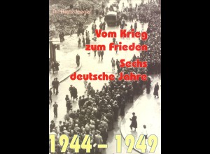 Jaeger, Heinz: Vom Krieg zum Frieden, Sechs deutsche Jahre 1944 - 1949.