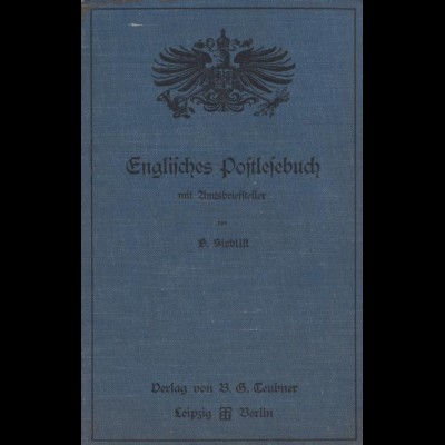 Sieblist, D., Englisches Postlesebuch mit Amtsbriefsteller, Leipzig/Berlin 1908.
