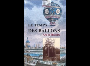 FRANKREICH: Le Temps des Ballons. Art et Histoire, Paris 1994.