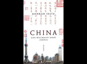 CHINA: Konrad Seitz. CHINA. Eine Weltmacht kehrt zurück, Berlin 2000