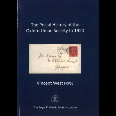 Vincent West: The Postal History of the Oxford Union Society to 1920 (2012)