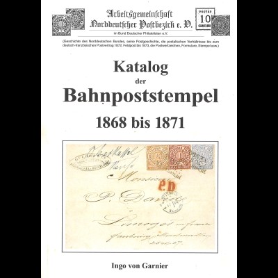 Ingo von Garnier: Katalog der Bahnpoststempel 1868–1871 (2004)