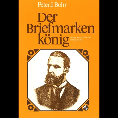 Peter J. Bohr: Der Briefmarkenkönig (3. Aufl., o.J.)