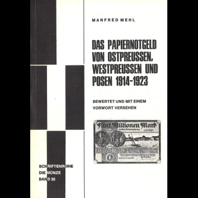 Manfred Mehl::Das Papiernotgeld von Ost-/Westpreussen und Posen 1914–1923