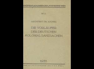 Dr. Siegfried Ascher: Die Vorläufer der Deutschen Kolonialganzsachen (1935)