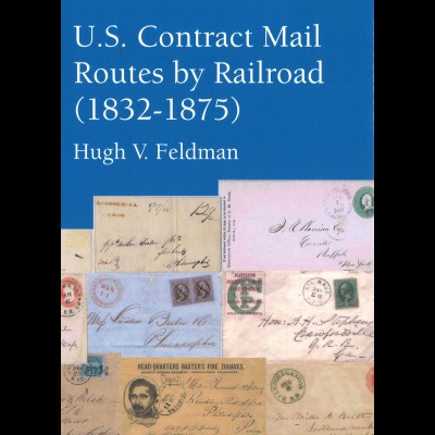 USA: Hugh V. Feldman: U.S. Contract Mail Routes by Railroad (1832-1875)
