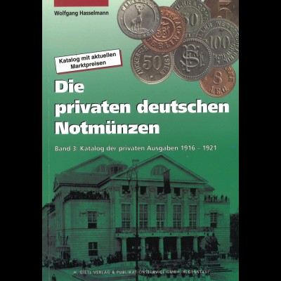 Wolfgang Hasselmann: Die privaten deutschen Notmünzen (Band 3)