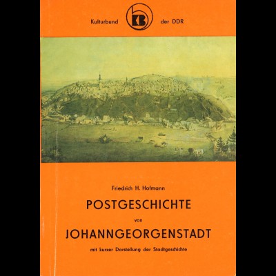 Friedrich H. Hofmann: Postgeschichte von Johanngeorgenstadt (1983)