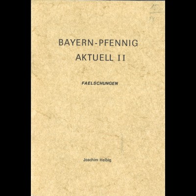 Joachim Helbig: Bayern-Pfennig Aktuell I + II. Fälschungen