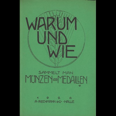 A. Riechmann: Warum und wie sammelt man Münzen und Medaillen (1926)