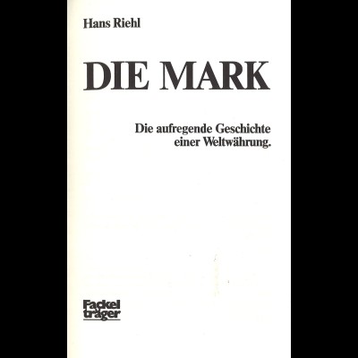 Hans Riehl: DIE MARK. Die aufregende Geschichte einer Weltwährung (1978)
