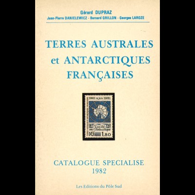 Gérard Dupraz: Terres Australes et Antartiques Francaises 1982 + Nachtrag