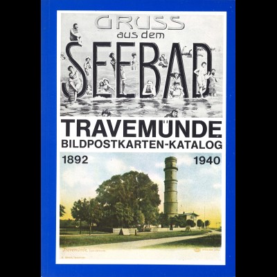 Gruss aus dem SEEBAD TRAVEMÜNDE. Bildpostkarten-Katalog 1892–1940