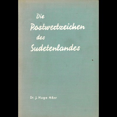 Dr. J. Hugo Hörr: Die Postwertzeichen des Sudetenlands