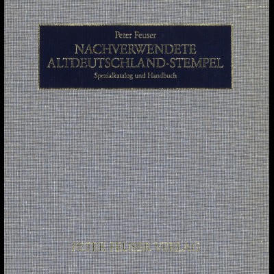 Peter Feuser: Nachverwendete Altdeutschland-Stempel (2. Aufl. 1995) 