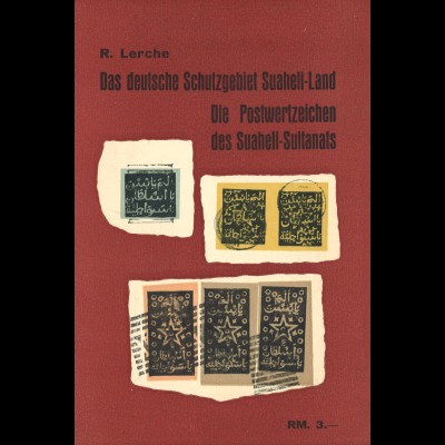 R. Lerche: Das deutsche Schutzgebiet Suaheli Land. Die Postwertzeichen (1930)