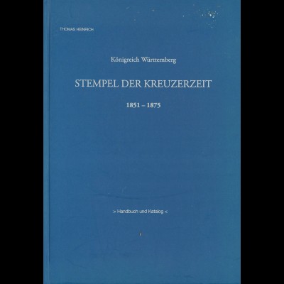 Thomas Heinrich: Königreich Württemberg. Stempel der Kreuzerzeit 1851-1875