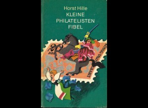 Horst Hille: Kleine Philatelisten Fibel (1. Aufl.)