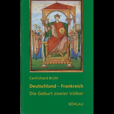 Carlrichard Brühl: Deutschland-Frankreich. Die Geburt zweier Völker (2. Aufl.)