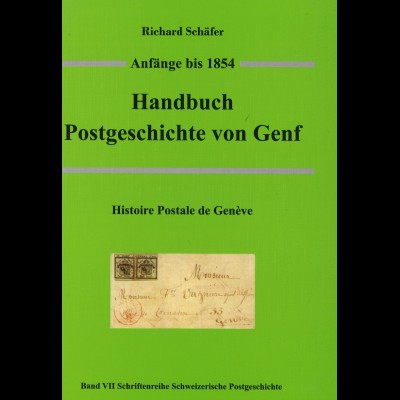 Richard Schäfer: Handbuch Postgeschichte von Genf. Anfänge bis 1854
