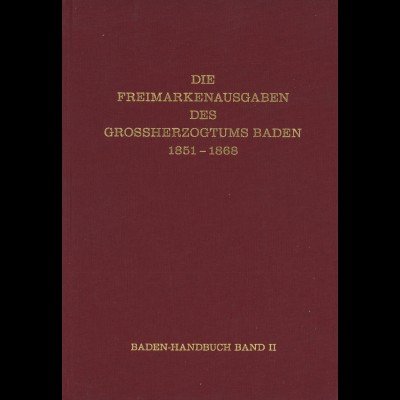 Die Freimarkenausgaben des Grossherzogtums Baden 1851–1868 (Baden-Handbuch)