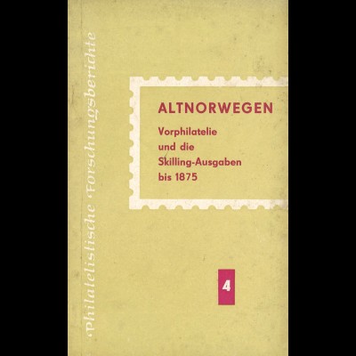 Gerhardt Kurth: Altnorwegen. Vorphilatelie und die Skilling-Ausgaben bis 1875